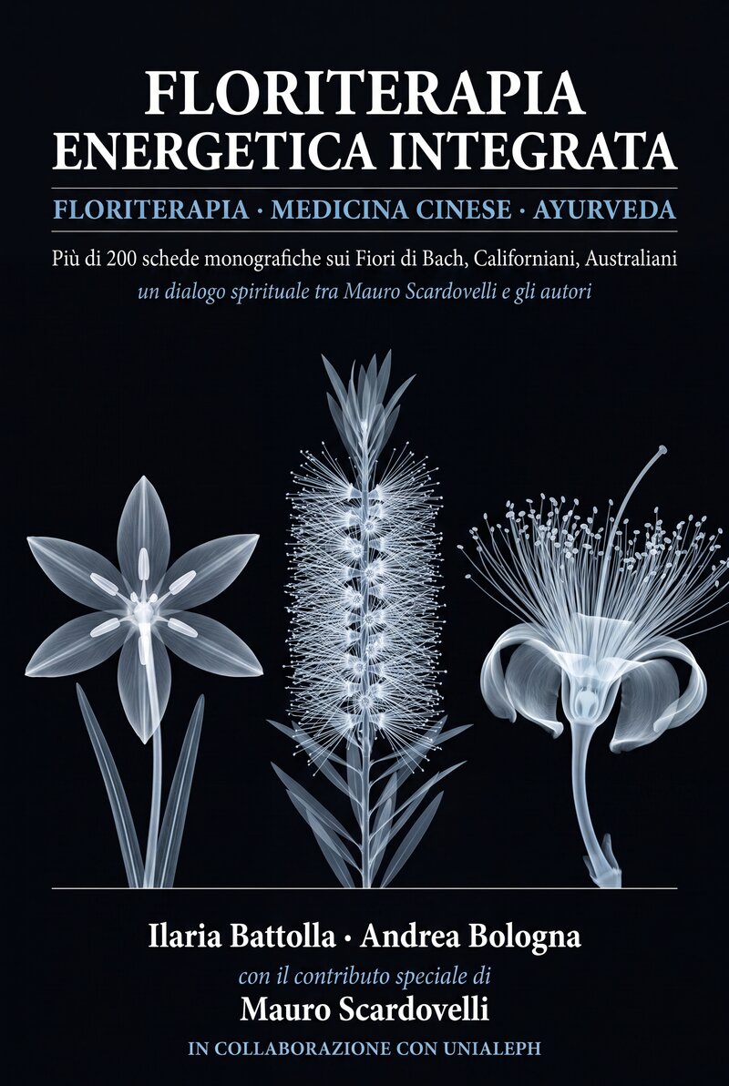 Copertina del libro Floriterapia Energetica Integrata di Ilaria Battolla e Andrea Bologna, oltre 200 schede monografiche sui Fiori di Bach, Californiani e Australiani